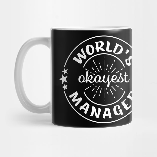 Worlds Okayest Manager Funny Sarcastic Workplace Boss Gift by graphicbombdesigns